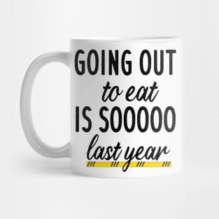 Going out to eat is so last year Mug